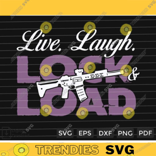 Live laugh Lock And Load SVG PNG Custom File Printable File for Cricut Silhouette