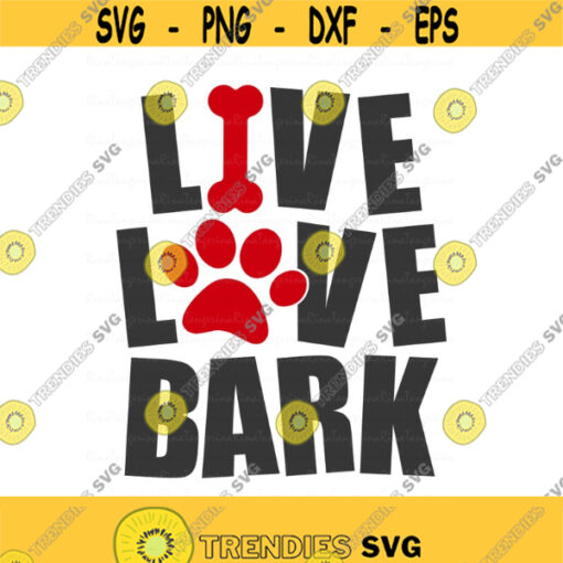 Live love bark svg paw svg dog paw svg dog lover svg png dxf Cutting files Cricut Cute svg designs print Design 800