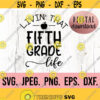 Livin Fifth Grade Life svg Hello Fifth Grade Instant Download Cricut File Back To School Grade 5 Teacher SVG First Day of School Design 964