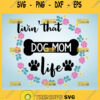 Livin That Dog Mom Life Svg Floral Circle Svg Dog Paw Svg 1