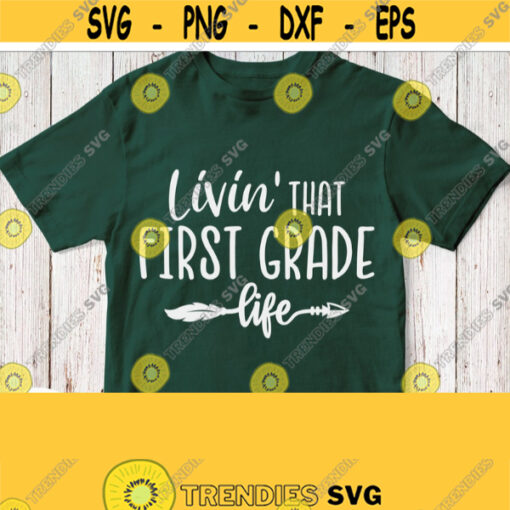 Livin That First Grade Life Svg White Cut File School Shirt Svg Boy Girl Design 1st Day Of School Cricut Silhouette Cameo Image Dxf Design 883