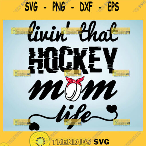 Livin That Hockey Mom Life Svg Sport Mom Svg 1