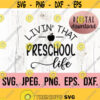 Livin That Preschool Life SVG Hello Pre Kinder Instant Download Cricut File Back To School Preschoo Teacher First Day Preschool Design 561