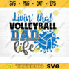 Livin That Volleyball Dad Life Svg Cut File Vector Printable Clipart Love Volleyball Svg Volleyball Fan Quote Shirt Svg Clipart Design 1228 copy