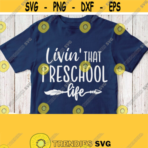 Livin that Preschool Life Svg Baby T shirt Svg Cut File Saying Printable White Image Boy Girl Design Cricut Silhouette Iron on Png Design 886
