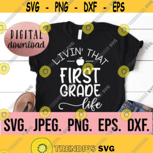 Living First Grade Life SVG Hello Grade 1 Instant Download Cricut File Back To School PNG Grade One Teacher First Day of School Design 472