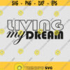 Living My Dream SVG PNG EPS File For Cricut Silhouette Cut Files Vector Digital File