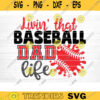 Living That Baseball Dad Life Cut File Vector Printable Clipart Love Baseball Svg Baseball Fan Quote Shirt Svg Baseball Life Svg Design 1127 copy
