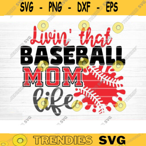 Living That Baseball Mom Life Cut File Vector Printable Clipart Love Baseball Svg Baseball Fan Quote Shirt Svg Baseball Life Svg Design 1221 copy