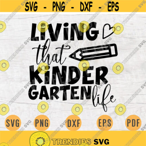 Living That Kindergarten Svg Kindergarten Quote Cricut Cut Files Digital Svg Art Vector INSTANT DOWNLOAD Cameo File Svg Iron On Shirt n207 Design 735.jpg