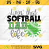 Living That Softball Dad Life SVG Cut File Vector Printable Clipart DXF file Softball Mom Svg Softball Shirt Svg Softball Fan Svg Design 1020 copy