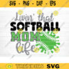 Living That Softball Mom Life SVG Cut File Vector Printable Clipart DXF file Softball Mom Svg Softball Shirt Svg Softball Fan Svg Design 1111 copy