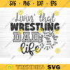 Living That Wrestling Dad Life Svg Cut File Love Wrestling Svg Wrestling Mom Dad Shirt Svg Wrestling Life Svg Silhouette Cricut Cut File Design 993 copy