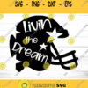 Living The Football Dream Svg Football Svg NFL Svg Football PNG T shirt designs Football Svg Cutting File Cricut Football Winners Svg