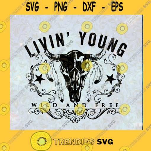 Living Young Wild and Free Western Bull Skull Country PNG DIGITAL DOWNLOAD for sublimation or screens Cutting Files Vectore Clip Art Download Instant