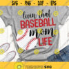 Living that Baseball mom life SVG Baseball mom SVG Cricut svg files