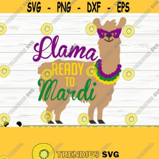Llama Ready To Mardi Gras Svg Fat Tuesday Svg Fleur De Lis Svg Louisiana Svg Parade Svg Mardi Gras Cut File Mardi Gras dxf Design 801