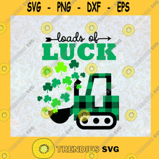 Loads Of Luck Kids Boys St Patricks Day Bulldozer Gift Loads Of Luck Svg File For Cricut
