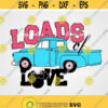 Loads of love svg Valentines vintage Truck svg disney valentines design Valentines Day SVG Love SVG CriCut Files svg png dxf Design 341