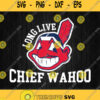 Long Live Chief Wahoo Svg Png