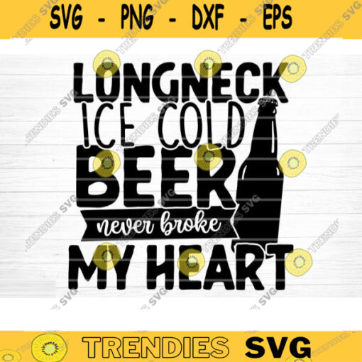 Longneck Ice Cold Beer SVG Cut File Beer Svg Bundle Funny Beer Quotes Beer Dad Shirt Svg Beer Mug Svg Beer Lover Svg Silhouette Cricut Design 1106 copy