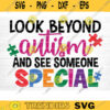 Look Beyond Autism And See Someone Special Svg File Vector Printable Clipart Autism Quote Svg Funny Autism Saying Svg Cricut Decal Design 632 copy
