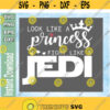 Look Like A Princess Fight Like A Jedi Starwars svg png eps dxf download digital file Design 217