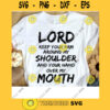 Lord Keep Your Arm Around My Shoulder And Your Hand Over My Mouth Funny Quotes Svg Svg Jpg Png Eps Dxf