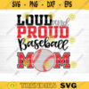Loud And Proud Baseball Mom Cut File Vector Printable Clipart Love Baseball Svg Baseball Fan Quote Shirt Svg Baseball Life Svg Design 302 copy