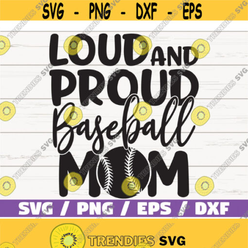 Loud And Proud Baseball Mom SVG Cut File Cricut Commercial use Baseball SVG Baseball shirt Vector Clip art Baseball Mama SVG Design 962