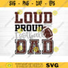 Loud And Proud Football Dad SVG Cut File Love Football SVG Vector Printable Clip Art Football Mom Dad Sister Shirt Print Svg Cricut Design 352 copy