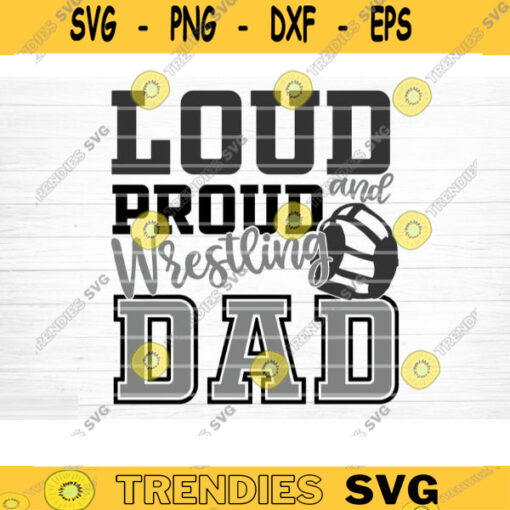 Loud And Proud Wrestling Dad Svg Cut File Love Wrestling Svg Wrestling Mom Dad Shirt Svg Wrestling Life Svg Silhouette Cricut Cut File Design 1012 copy