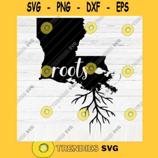 Louisiana Roots SVG File Home Native Map Vector SVG Design for Cutting Machine Cut Files for Cricut Silhouette Png Pdf Eps Dxf SVG