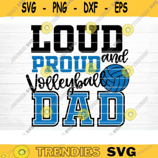 Lound And Proud Volleyball Dad Svg Cut File Vector Printable Clipart Love Volleyball Svg Volleyball Fan Quote Shirt Svg Clipart Design 258 copy