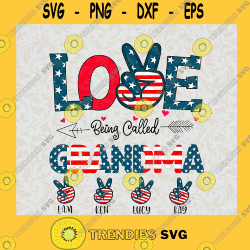Love Being Called Grandma USA Flag SVG Grandmas Day Idea for Perfect Gift Gift for Everyone Digital Files Cut Files For Cricut Instant Download Vector Download Print Files