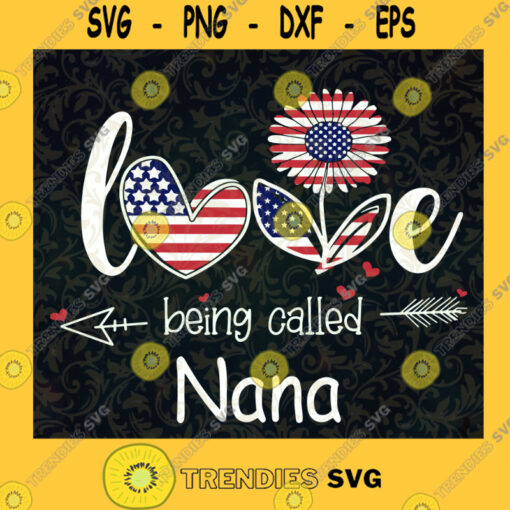 Love Being Called Nana SVG Mothers Day Digital Files Cut Files For Cricut Instant Download Vector Download Print Files