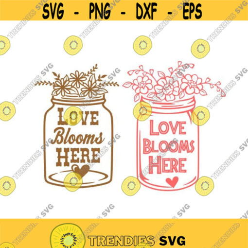 Love Blooms Here Mason Jar Cuttable Design SVG PNG DXF eps Designs Cameo File Silhouette Design 774