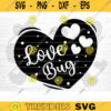 Love Bug Heart SVG Cut File Valentines Day Svg Bundle Conversation Hearts Svg Valentines Day Shirt Love Quotes Svg Silhouette Cricut Design 1154 copy