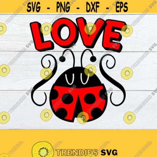 Love Bug Lady Bug Valentines Day Valentines Day shirt svg Valentines Day Decor SVG Printable Image Cut File SVG Iron On DXF Design 1357