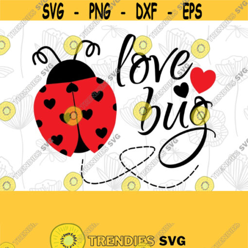 Love Bug SVG Valentine Svg for Shirts Kids Valentine Svg Baby Valentine Toddler Svg Ladybug Svg Cute Svg Files for Cricut SVG PNG Design 255