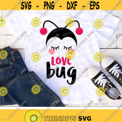 Love Bug Svg Valentines Day Svg Kids Svg Dxf Eps Png Baby Valentine Cut Files Cute Beetle Clipart Toddler Quote Svg Silhouette Cricut Design 2684 .jpg