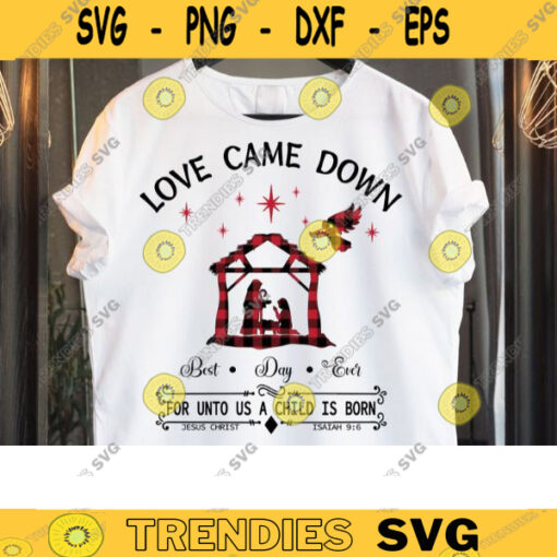 Love Came Down Nativity Best Day Ever Jesus Love came down best day ever for unto us a child is born christmas svg SVG Files For Cricut 201 copy