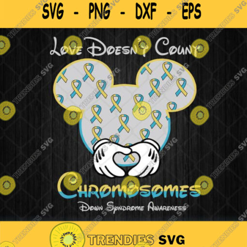 Love Doesnt Count Chromosomes Down Syndrome Awareness Svg Png