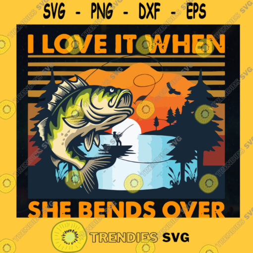 Love Fishing Svg I Love It When She Bends Over Svg Fishing Dad Svg Ocean Fish Svg