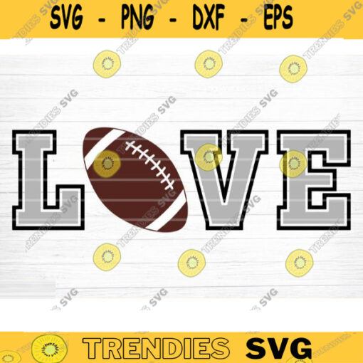 Love Football SVG Cut File Football Life SVG Vector Printable Clip Art Football Mom Dad Sister Shirt Print Svg Cricut Design 1090 copy