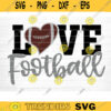 Love Football SVG Cut File Football Life SVG Vector Printable Clip Art Football Mom Dad Sister Shirt Print Svg Cricut Design 1098 copy