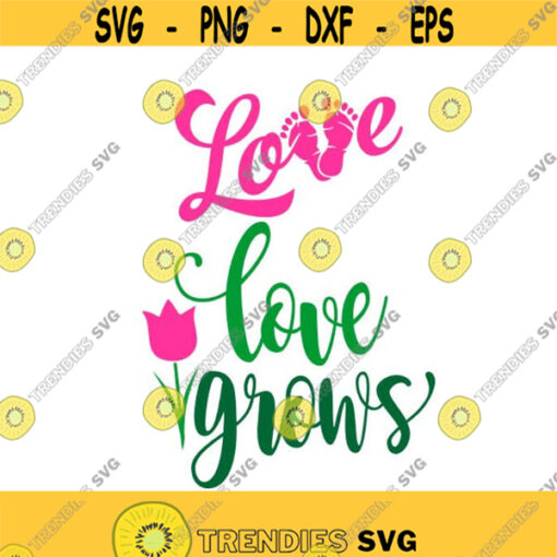 Love Grows Newborn Baby Cuttable Design Pack SVG PNG DXF eps Designs Cameo File Silhouette Design 862