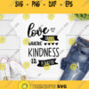 Love Grows Where Kindness is Planted Svg Kind Svg Kindness Matters SVG Be Kind Svg Ciruct Silhouette Svg cutting files silhouette