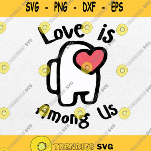 Love Is Among Us Svg Happy Valentine Day Svg Png Dxf Eps
