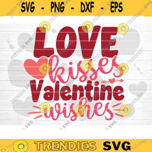 Love Kisses Valentine Wishes SVG Cut File Valentines Day SVG Valentines Couple Svg Love Svg Valentines Day Shirt Silhouette Cricut Design 1431 copy